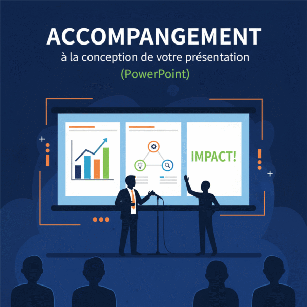 ACCOMPAGNEMENT À LA CONCEPTION DE VOTRE PRESENTATION IMPACTANTE (PowerPoint)