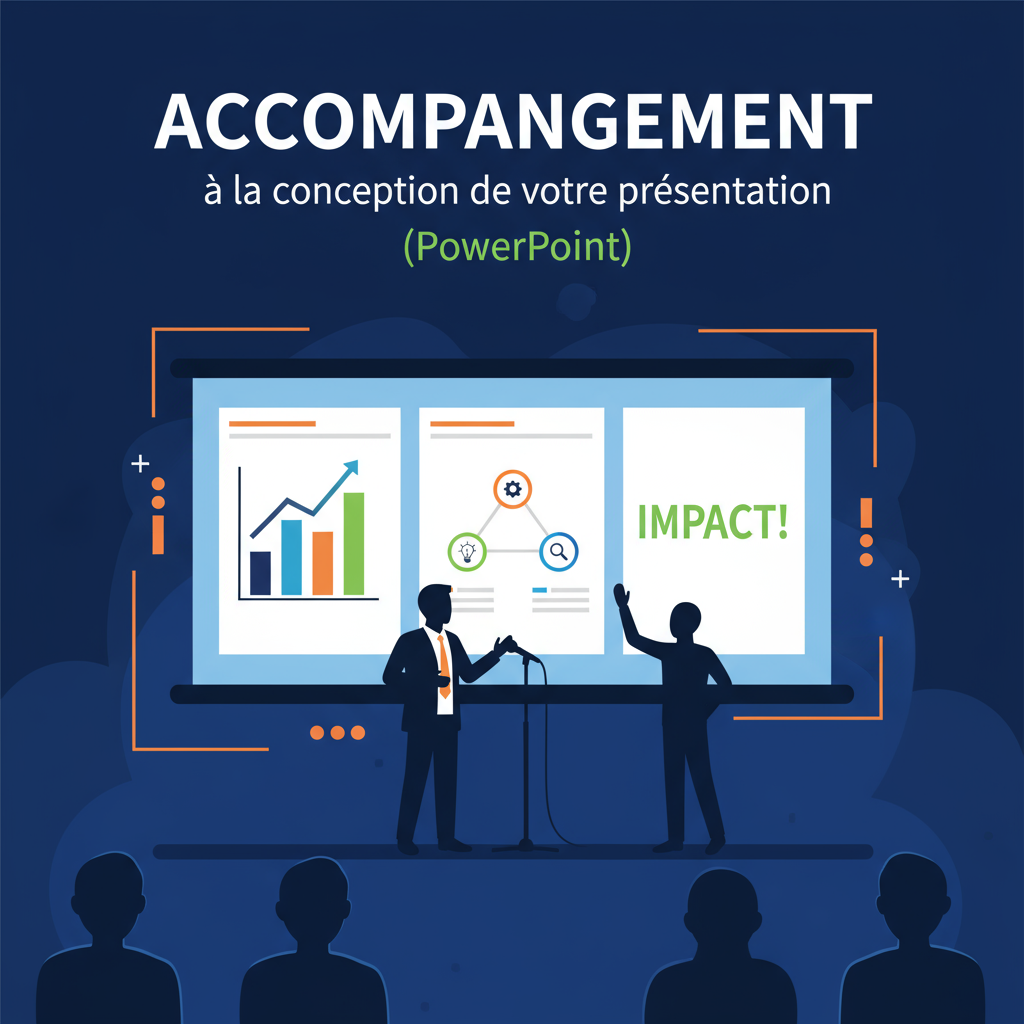 ACCOMPAGNEMENT À LA CONCEPTION DE VOTRE PRESENTATION IMPACTANTE (PowerPoint)