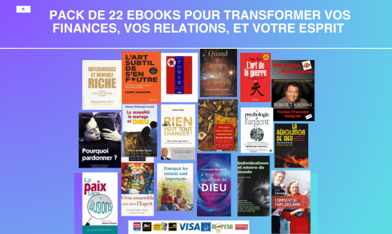 PACK DE 22 EBOOKS POUR TRANSFORMER VOS FINANCES, VOS RELATIONS, ET VOTRE ESPRIT